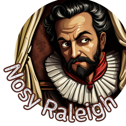 Nosy Sir Walter Raleigh